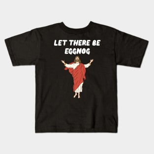 Let There Be Eggnog Kids T-Shirt